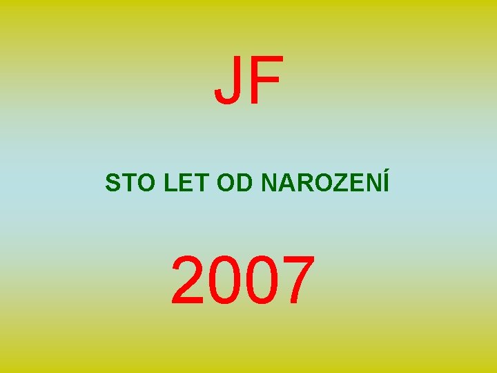 JF STO LET OD NAROZENÍ 2007 