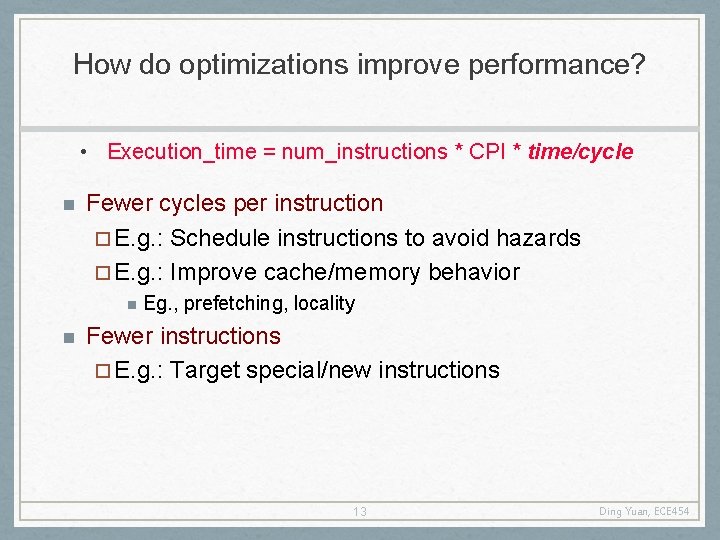 How do optimizations improve performance? • Execution_time = num_instructions * CPI * time/cycle n