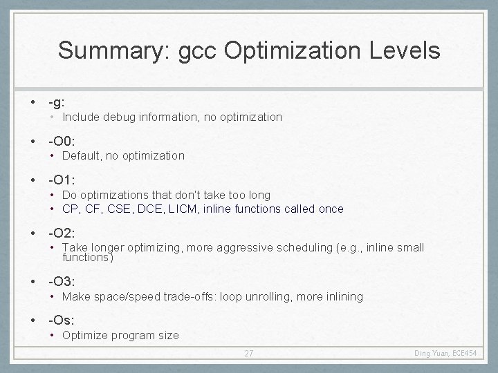 Summary: gcc Optimization Levels • -g: • Include debug information, no optimization • -O