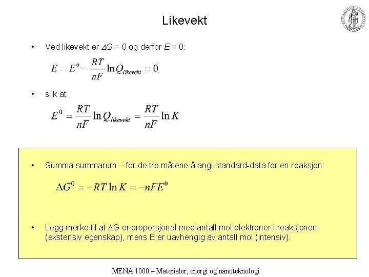 Likevekt • Ved likevekt er G = 0 og derfor E = 0: •