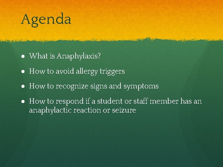Agenda ● What is Anaphylaxis? ● How to avoid allergy triggers ● How to