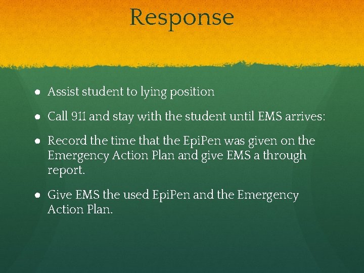Response ● Assist student to lying position ● Call 911 and stay with the
