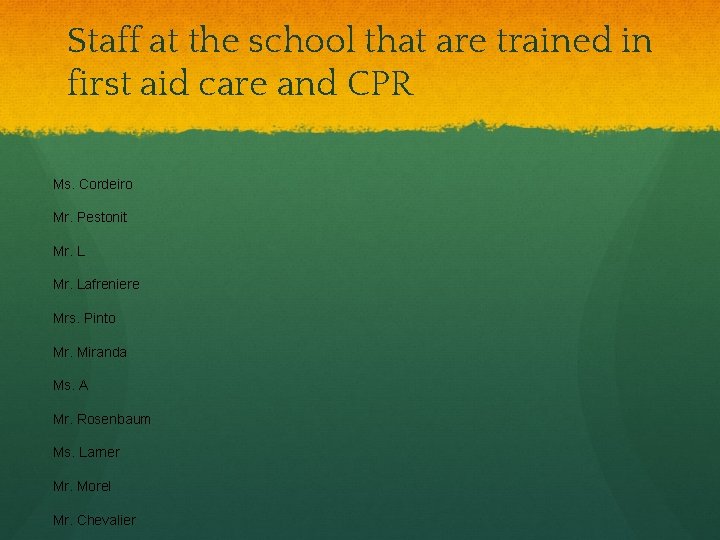 Staff at the school that are trained in first aid care and CPR Ms.