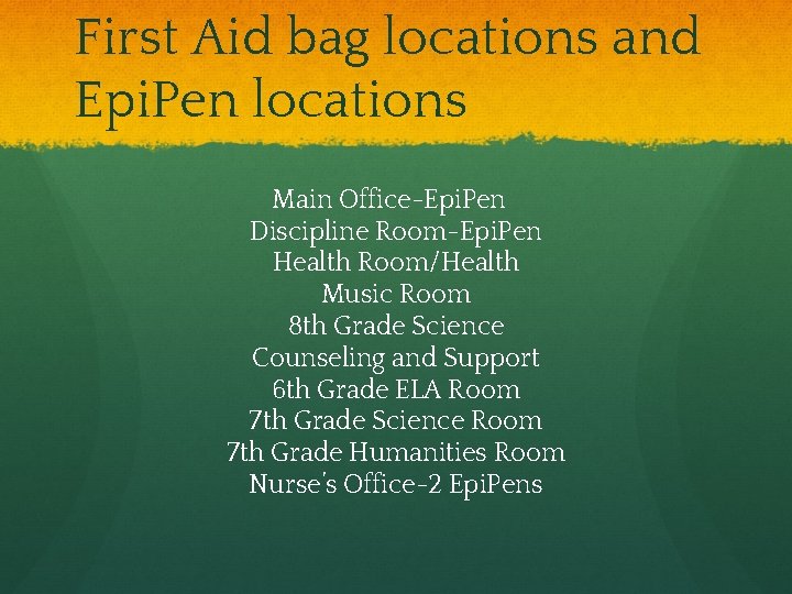 First Aid bag locations and Epi. Pen locations Main Office-Epi. Pen Discipline Room-Epi. Pen