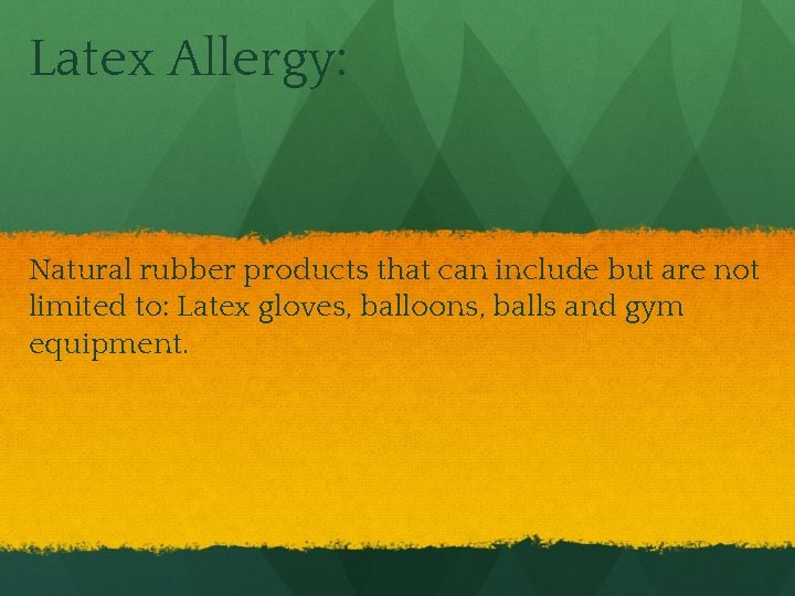 Latex Allergy: Natural rubber products that can include but are not limited to: Latex