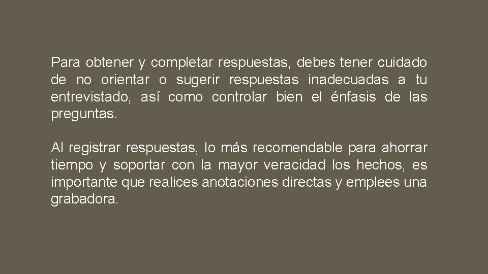 Para obtener y completar respuestas, debes tener cuidado de no orientar o sugerir respuestas