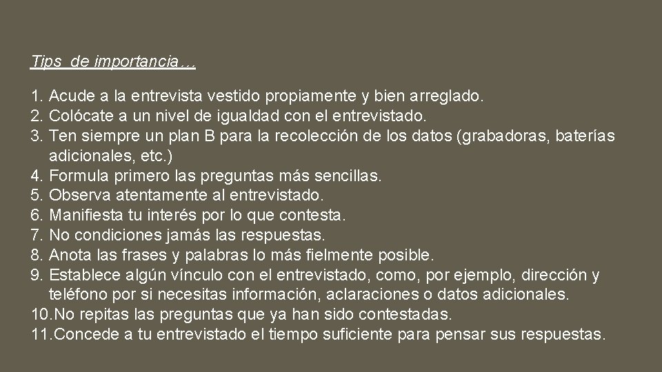 Tips de importancia… 1. Acude a la entrevista vestido propiamente y bien arreglado. 2.