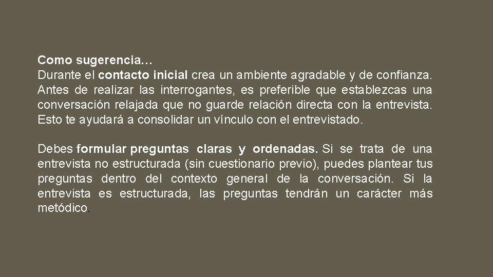 Como sugerencia… Durante el contacto inicial crea un ambiente agradable y de confianza. Antes