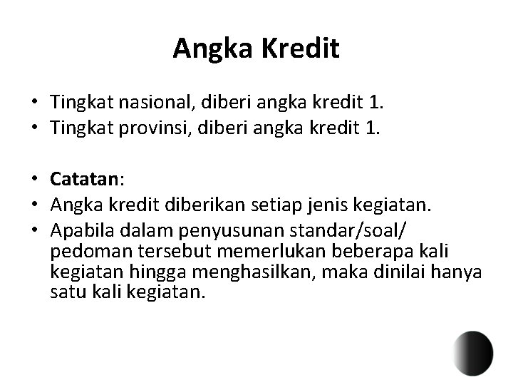 Angka Kredit • Tingkat nasional, diberi angka kredit 1. • Tingkat provinsi, diberi angka