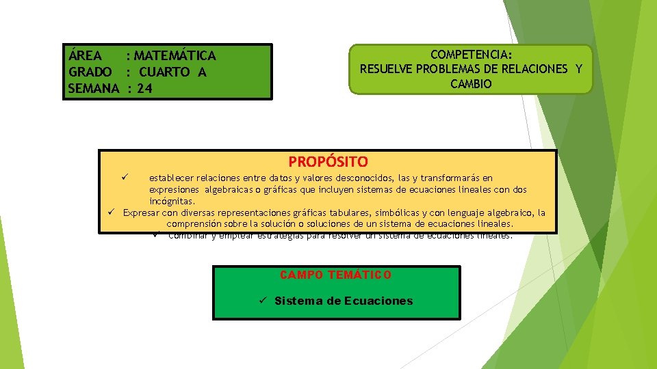 ÁREA : MATEMÁTICA GRADO : CUARTO A SEMANA : 24 COMPETENCIA: RESUELVE PROBLEMAS DE ÁREA : MATEMÁTICA GRADO : CUARTO A SEMANA : 24 COMPETENCIA: RESUELVE PROBLEMAS DE