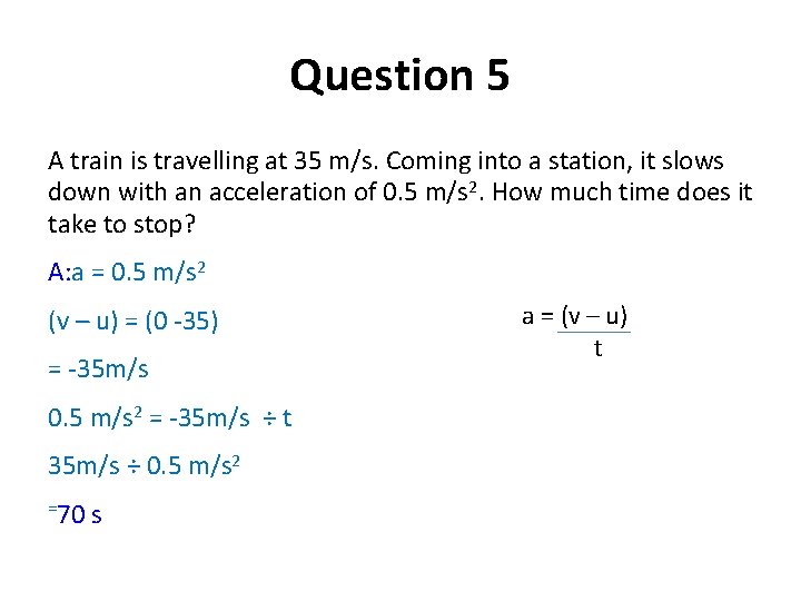 Question 5 A train is travelling at 35 m/s. Coming into a station, it Question 5 A train is travelling at 35 m/s. Coming into a station, it