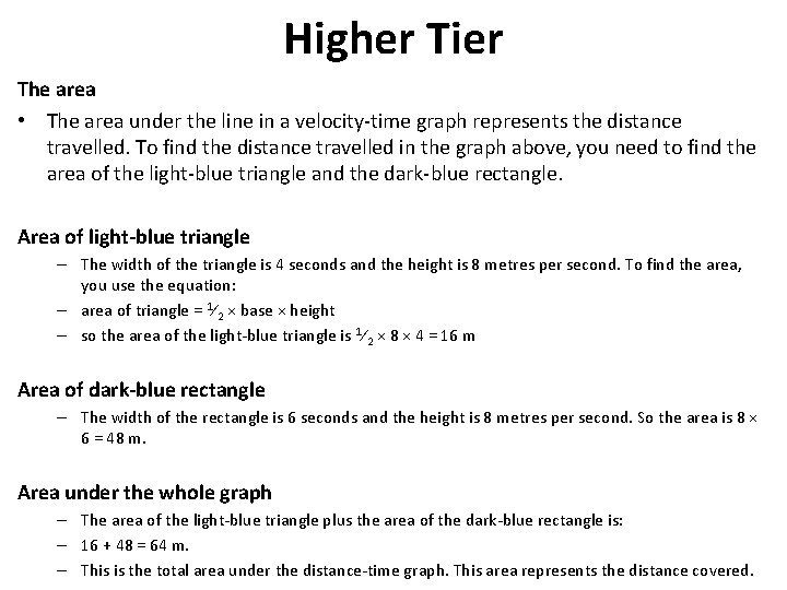 Higher Tier The area • The area under the line in a velocity-time graph Higher Tier The area • The area under the line in a velocity-time graph