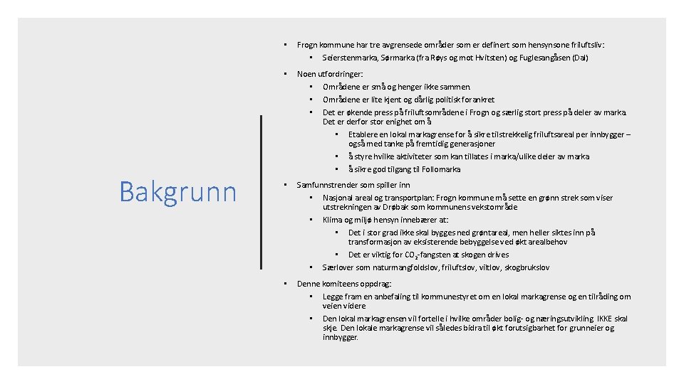 Bakgrunn • Frogn kommune har tre avgrensede områder som er definert som hensynsone friluftsliv: