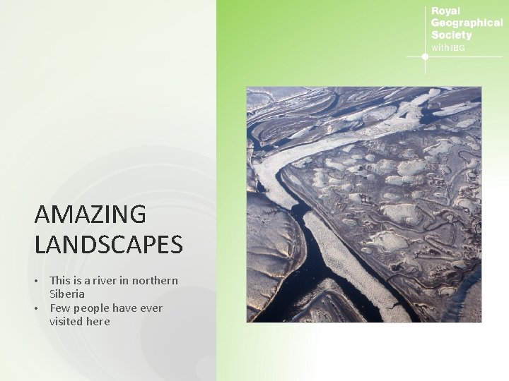 AMAZING LANDSCAPES This is a river in northern Siberia • Few people have ever