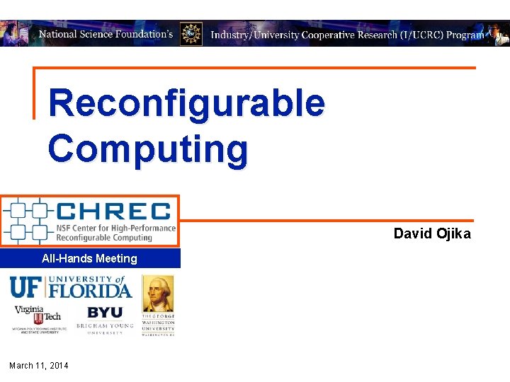 Reconfigurable Computing David Ojika All-Hands Meeting March 11, 2014 