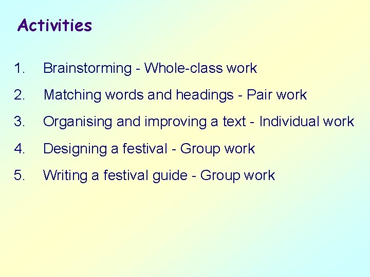 Activities 1. Brainstorming - Whole-class work 2. Matching words and headings - Pair work