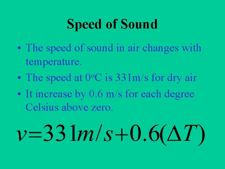 Speed of Sound • The speed of sound in air changes with temperature. •