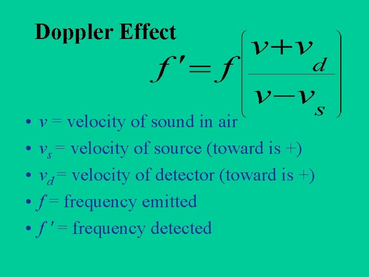 Doppler Effect • • • v = velocity of sound in air vs =