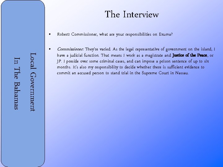 The Interview • Robert: Commissioner, what are your responsibilities on Exuma? Local Government In