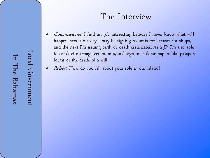 The Interview Local Government In The Bahamas • Commissioner: I find my job interesting