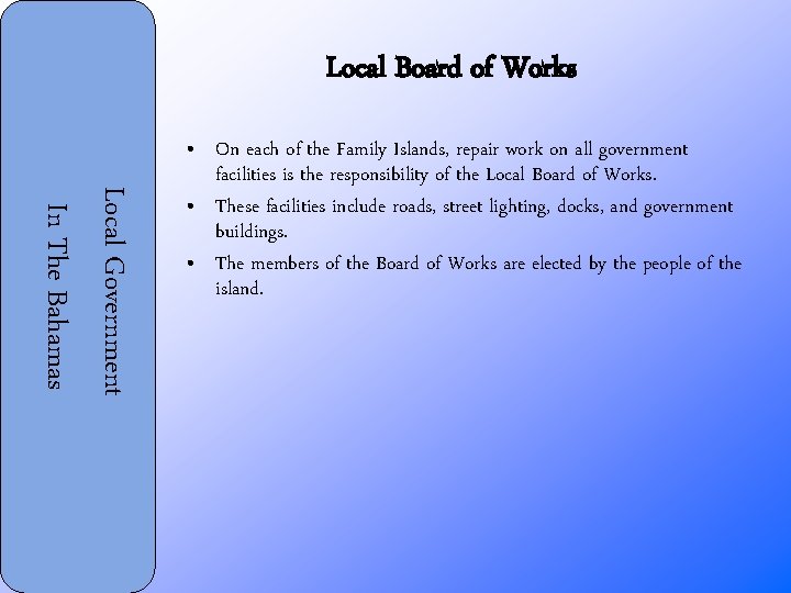 Local Board of Works Local Government In The Bahamas • On each of the