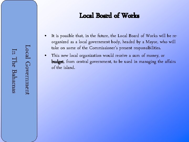 Local Board of Works Local Government In The Bahamas • It is possible that,