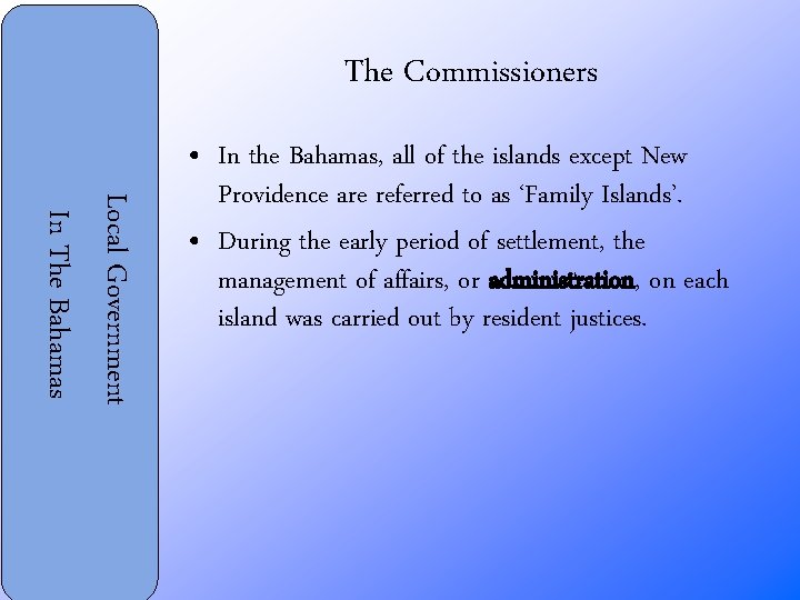 The Commissioners Local Government In The Bahamas • In the Bahamas, all of the