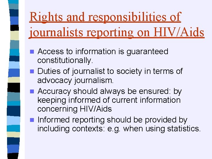 Rights and responsibilities of journalists reporting on HIV/Aids Access to information is guaranteed constitutionally.