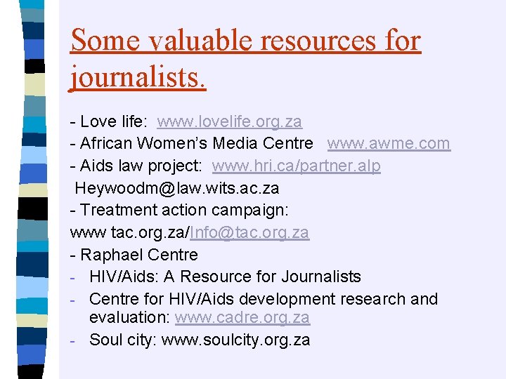 Some valuable resources for journalists. - Love life: www. lovelife. org. za - African