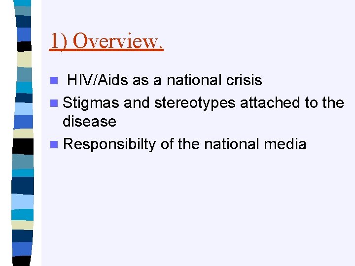 1) Overview. HIV/Aids as a national crisis n Stigmas and stereotypes attached to the