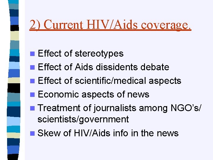 2) Current HIV/Aids coverage. n Effect of stereotypes n Effect of Aids dissidents debate