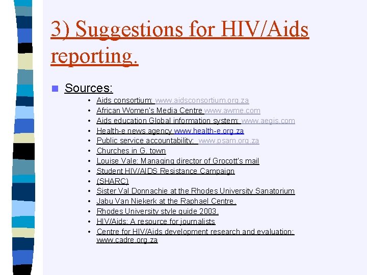 3) Suggestions for HIV/Aids reporting. n Sources: • • • • Aids consortium: www.