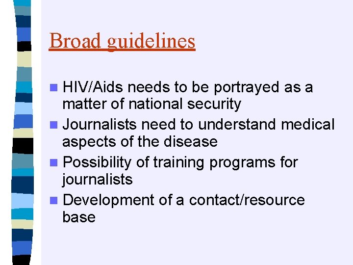 Broad guidelines n HIV/Aids needs to be portrayed as a matter of national security