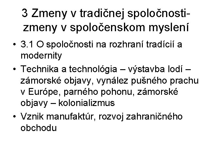 3 Zmeny v tradičnej spoločnostizmeny v spoločenskom myslení • 3. 1 O spoločnosti na 3 Zmeny v tradičnej spoločnostizmeny v spoločenskom myslení • 3. 1 O spoločnosti na