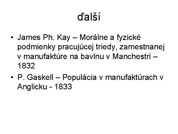ďalší • James Ph. Kay – Morálne a fyzické podmienky pracujúcej triedy, zamestnanej v ďalší • James Ph. Kay – Morálne a fyzické podmienky pracujúcej triedy, zamestnanej v
