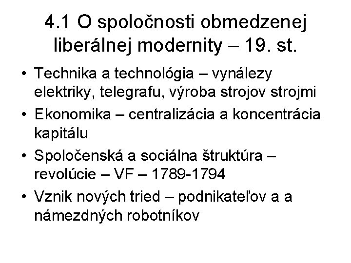 4. 1 O spoločnosti obmedzenej liberálnej modernity – 19. st. • Technika a technológia 4. 1 O spoločnosti obmedzenej liberálnej modernity – 19. st. • Technika a technológia