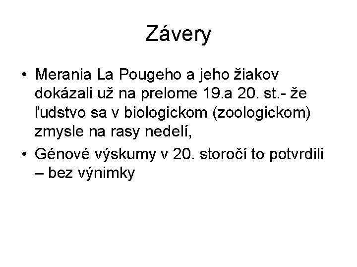 Závery • Merania La Pougeho a jeho žiakov dokázali už na prelome 19. a Závery • Merania La Pougeho a jeho žiakov dokázali už na prelome 19. a