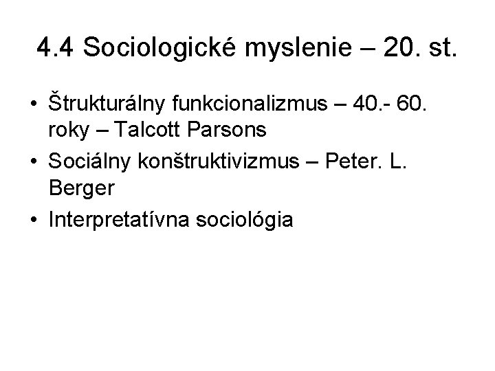 4. 4 Sociologické myslenie – 20. st. • Štrukturálny funkcionalizmus – 40. - 60. 4. 4 Sociologické myslenie – 20. st. • Štrukturálny funkcionalizmus – 40. - 60.