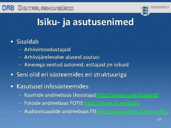 Isiku- ja asutusenimed • Sisaldab – Arhiivimoodustajaid – Arhiivijärelevalve aluseid asutusi – Ainesega seotud