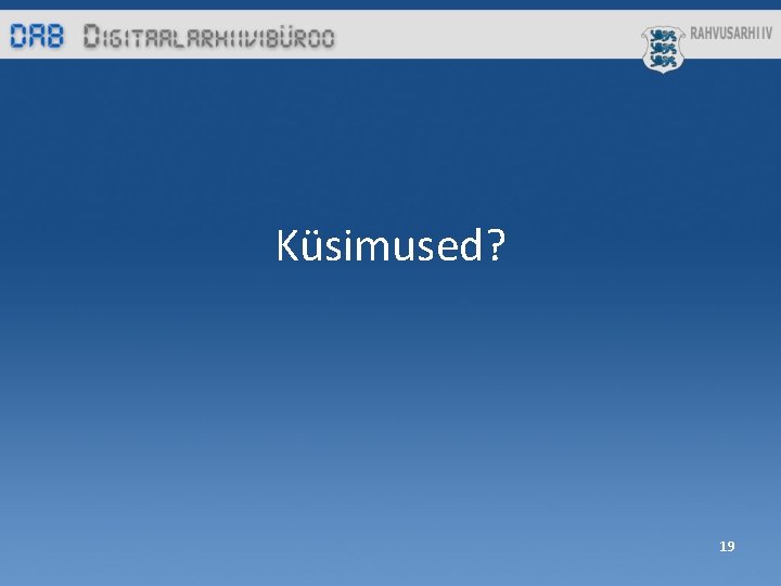 Küsimused? 19 