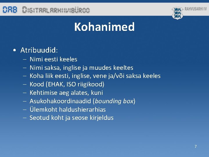 Kohanimed • Atribuudid: – – – – Nimi eesti keeles Nimi saksa, inglise ja