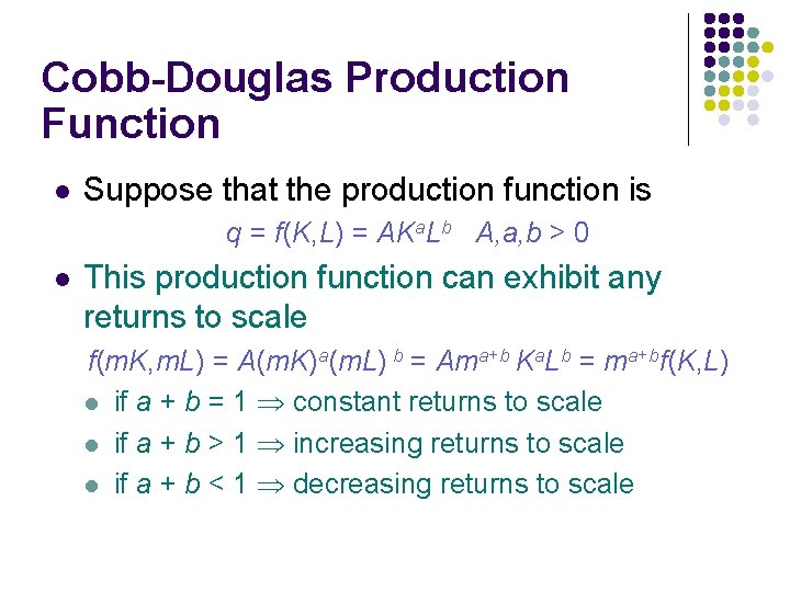 Cobb-Douglas Production Function l Suppose that the production function is q = f(K, L)