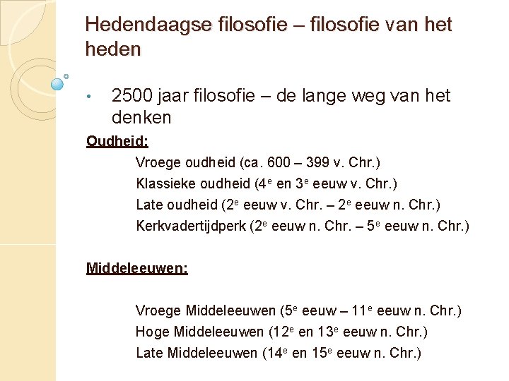 Hedendaagse filosofie – filosofie van het heden • 2500 jaar filosofie – de lange