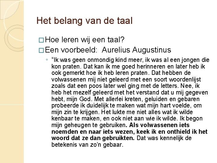 Het belang van de taal � Hoe leren wij een taal? � Een voorbeeld: