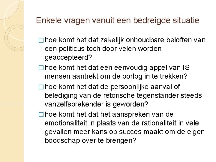 Enkele vragen vanuit een bedreigde situatie � hoe komt het dat zakelijk onhoudbare beloften