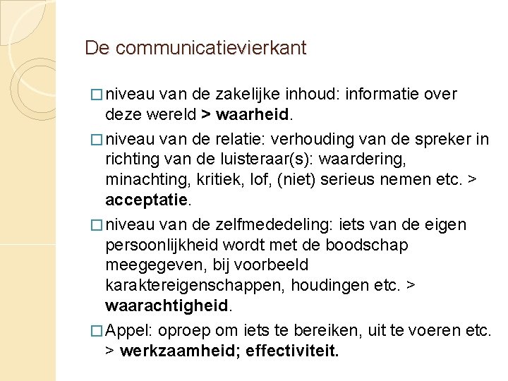 De communicatievierkant � niveau van de zakelijke inhoud: informatie over deze wereld > waarheid.