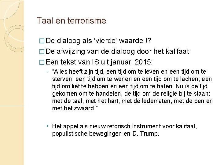 Taal en terrorisme � De dialoog als ‘vierde’ waarde !? � De afwijzing van