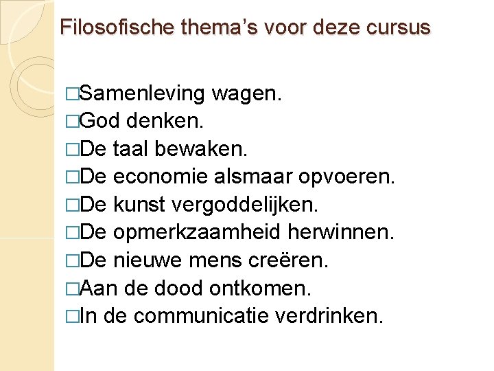 Filosofische thema’s voor deze cursus �Samenleving �God wagen. denken. �De taal bewaken. �De economie