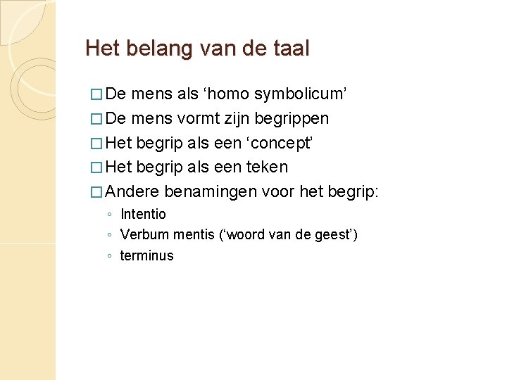 Het belang van de taal � De mens als ‘homo symbolicum’ � De mens