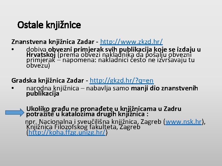 Ostale knjižnice Znanstvena knjižnica Zadar - http: //www. zkzd. hr/ • dobiva obvezni primjerak